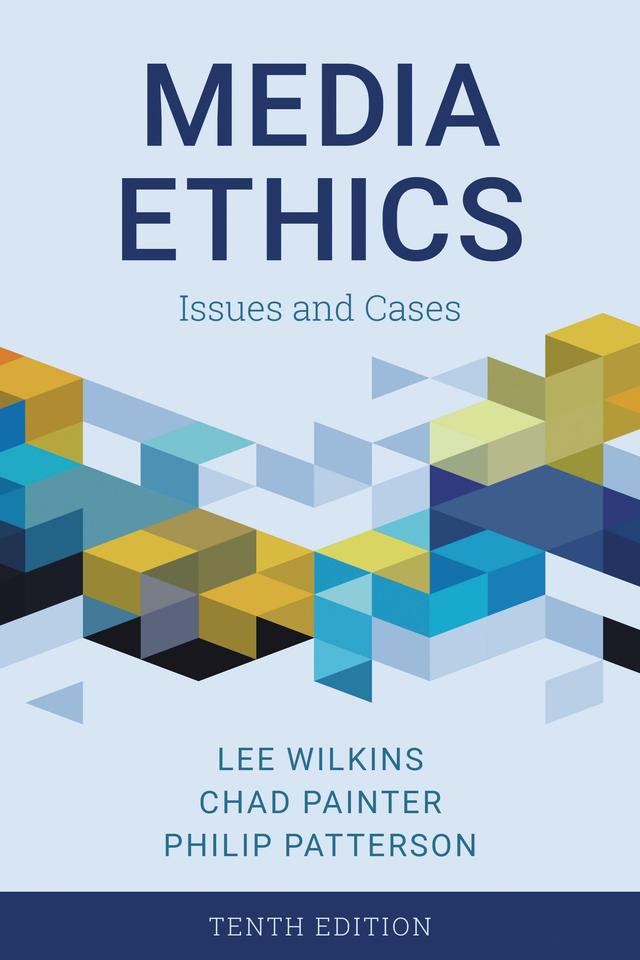 Media Ethics by Chad Painter, Lee Wilkins, Philip Patterson