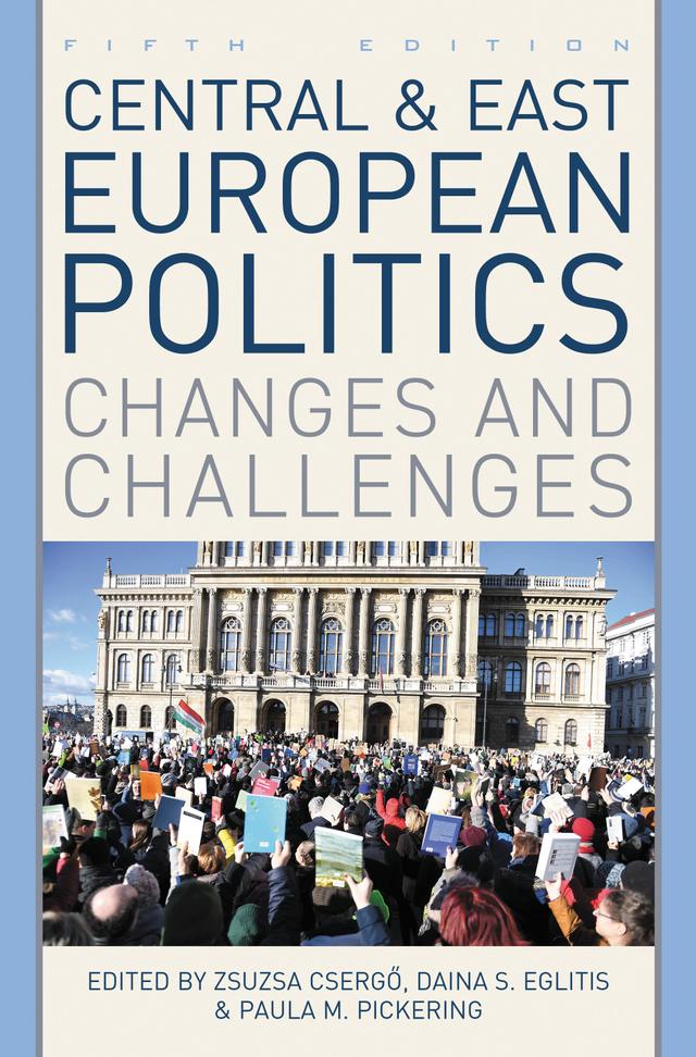 Central and East European Politics by Daina S. Eglitis, Paula M. Pickering, Zsuzsa Csergo