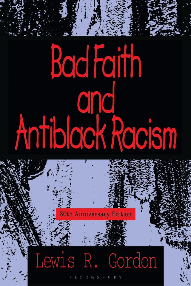 Bad Faith and Antiblack Racism by Lewis R. Gordon, Mabogo Percy More