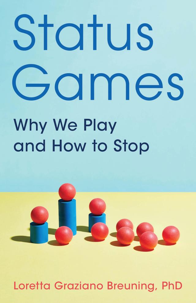 Status Games by Loretta Graziano Breuning