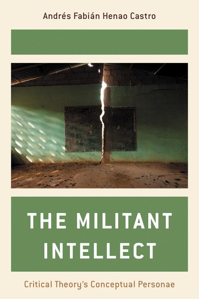 The Militant Intellect by Andrés  Fabián Henao Castro