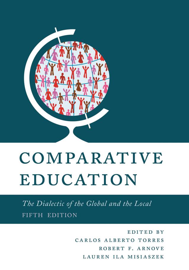 Comparative Education by Carlos Alberto Torres, Lauren Ila Misiaszek, Robert F. Arnove