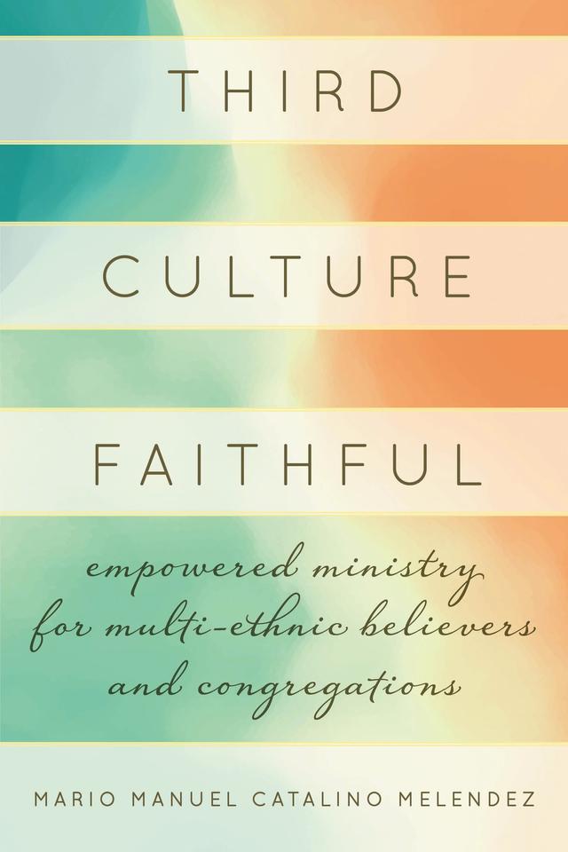 Third Culture Faithful by Mario Melendez