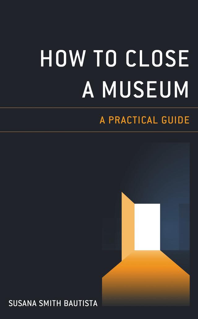How to Close a Museum by Susana Smith Bautista