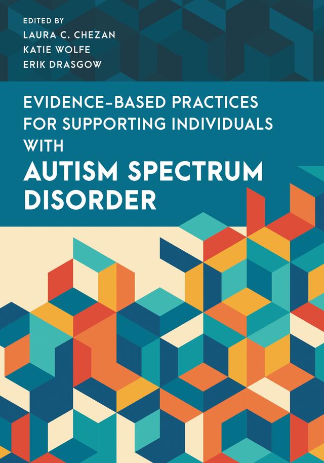 Evidence-Based Practices for Supporting Individuals with Autism Spectrum Disorder by 