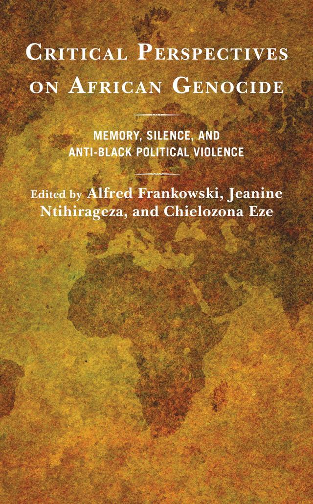 Critical Perspectives on African Genocide by Alfred Frankowski, Chielozona Eze, Jeanine Ntihirageza