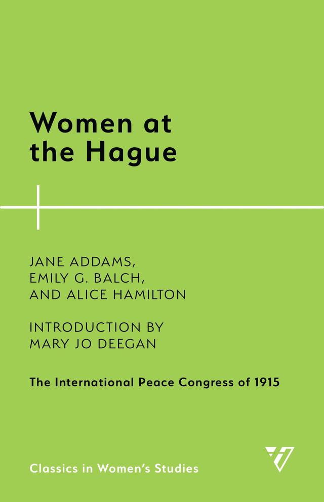 Women at the Hague by Alice Hamilton, Emily G. Balch, Jane Addams