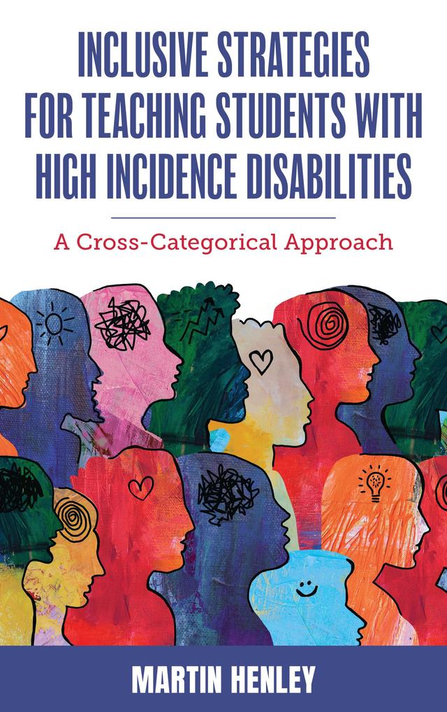 Inclusive Strategies for Teaching Students with High Incidence Disabilities by Martin Henley