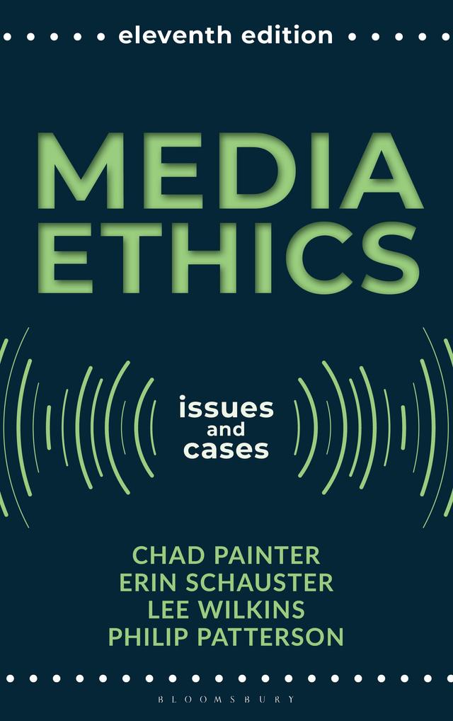 Media Ethics by Chad Painter, Erin E. Schauster, Lee Wilkins, Philip Patterson