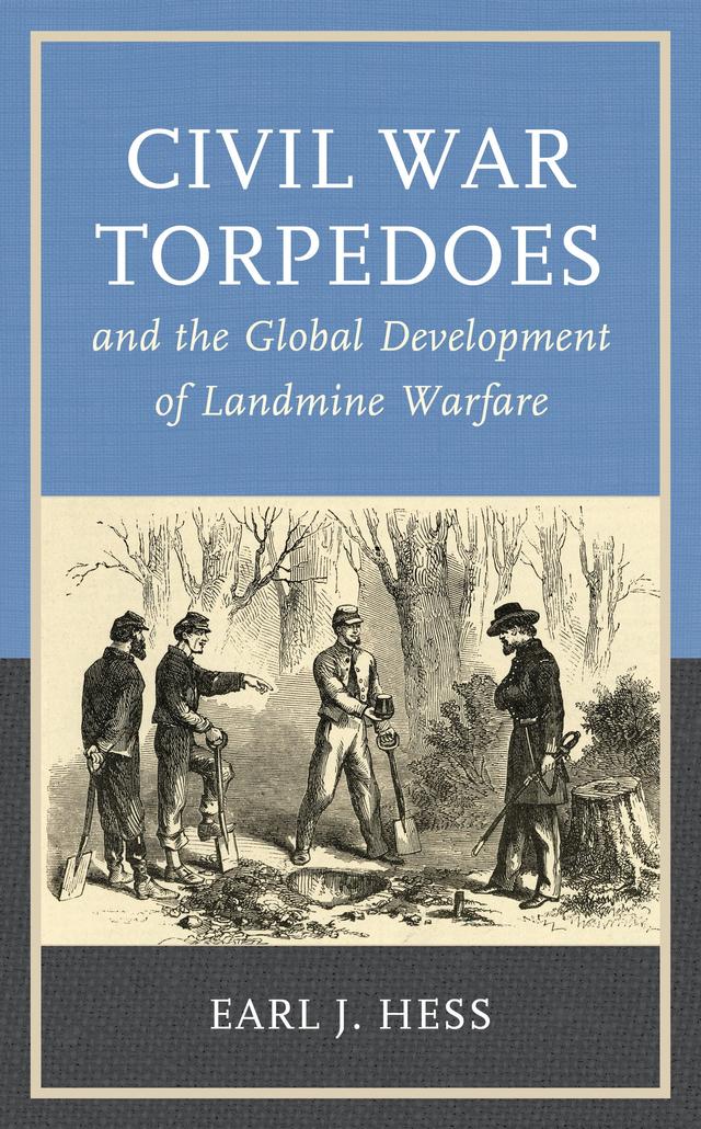 Civil War Torpedoes and the Global Development of Landmine Warfare by 