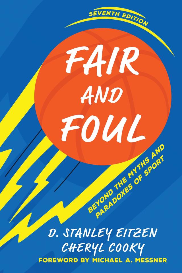Fair and Foul by Cheryl Cooky, D. Stanley Eitzen, Michael A. Messner