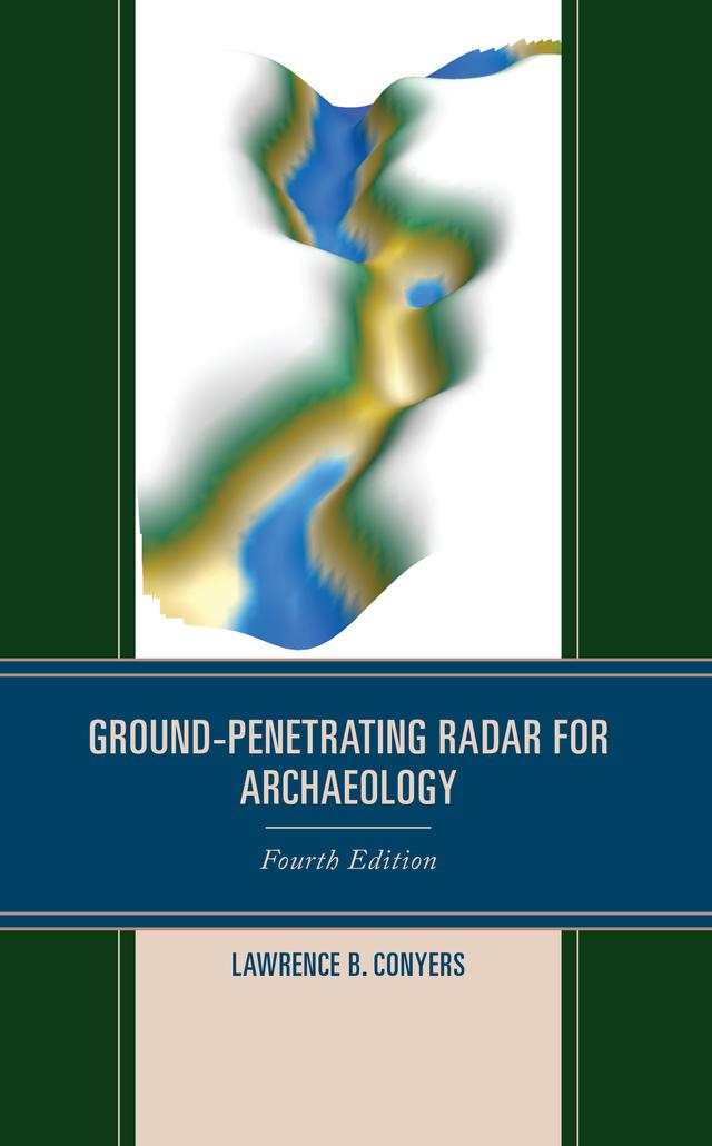 Ground-Penetrating Radar for Archaeology by Lawrence B. Conyers
