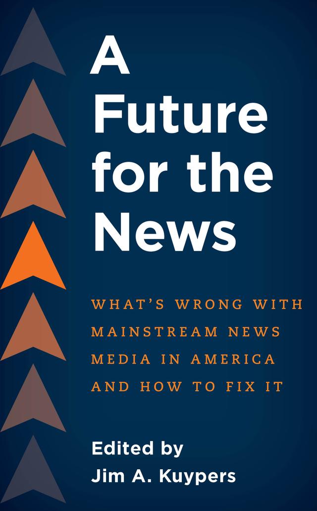 A Future for the News by Jim A. Kuypers
