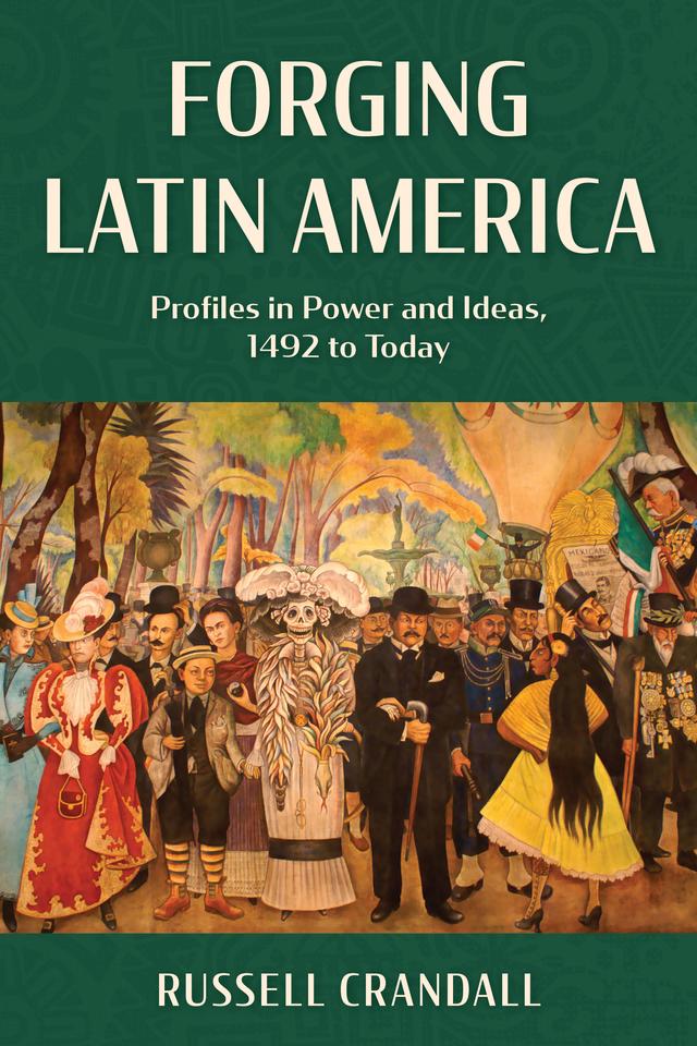 Forging Latin America by Russell Crandall