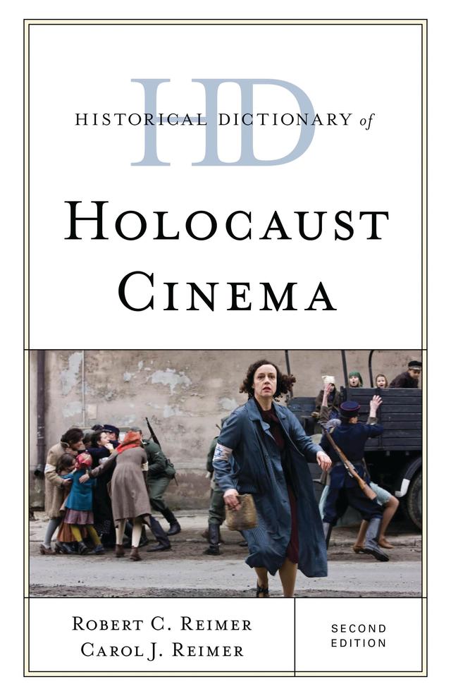 Historical Dictionary of Holocaust Cinema by Carol J. Reimer, Robert C. Reimer