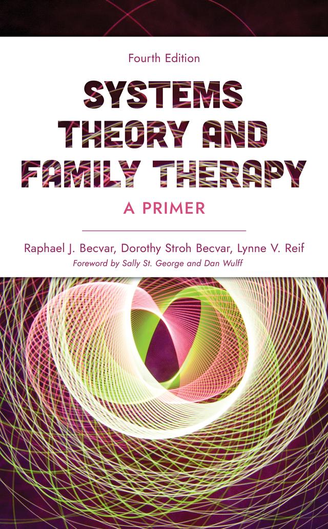 Systems Theory and Family Therapy by Dan Wulff, Dorothy Stroh Becvar, Lynne V. Reif, Raphael J. Becvar, Sally  St. George