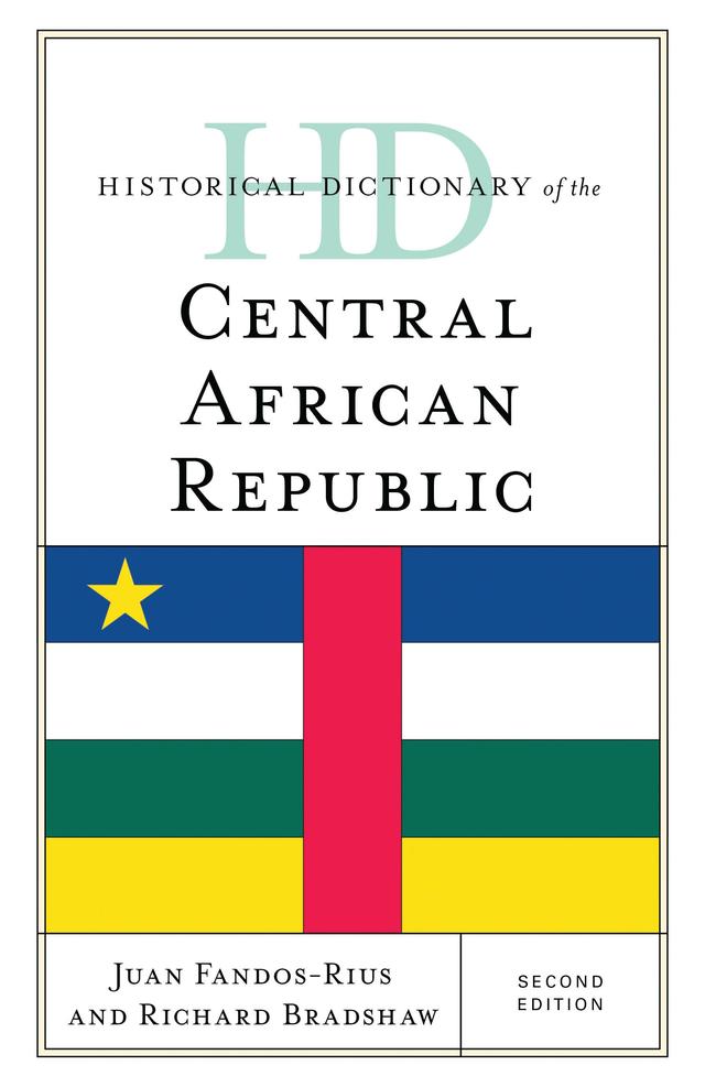 Historical Dictionary of the Central African Republic by Juan Fandos-Rius, Richard Bradshaw