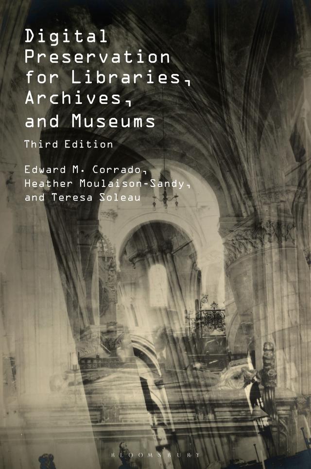 Digital Preservation for Libraries, Archives, and Museums by Edward M. Corrado, Heather Moulaison-Sandy, Teresa Soleau