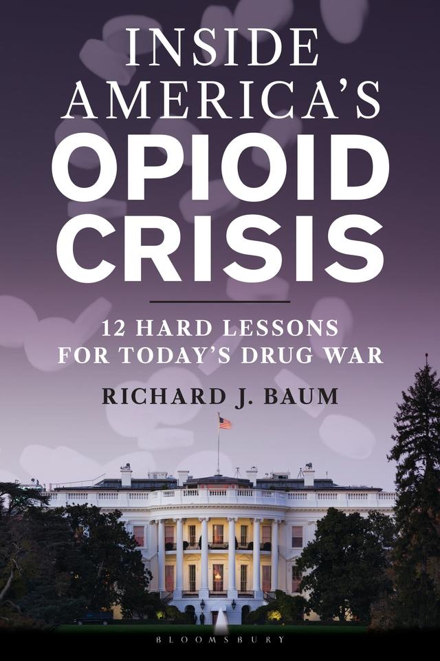 Inside America's Opioid Crisis by Richard J. Baum