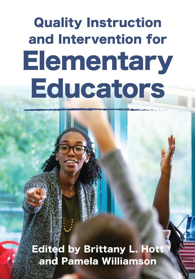 Quality Instruction and Intervention for Elementary Educators by Brittany L. Hott, Pamela Williamson