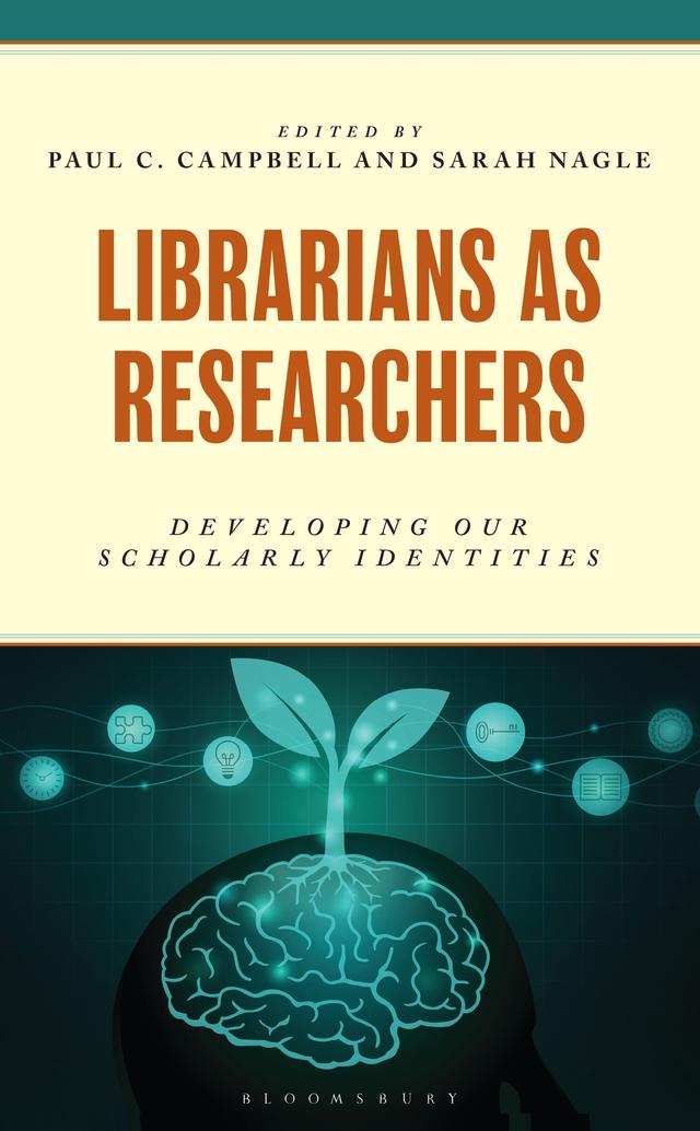 Librarians as Researchers by Paul C. Campbell, Sarah Nagle