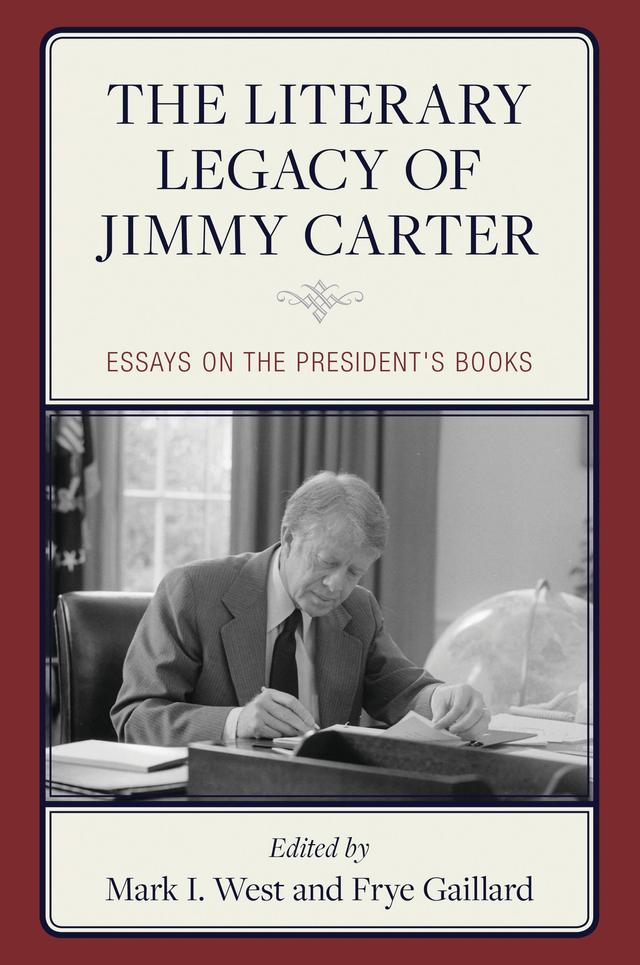 The Literary Legacy of Jimmy Carter by Frye Gaillard, Mark I. West