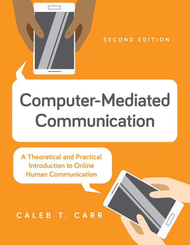 Computer-Mediated Communication by Caleb T. Carr
