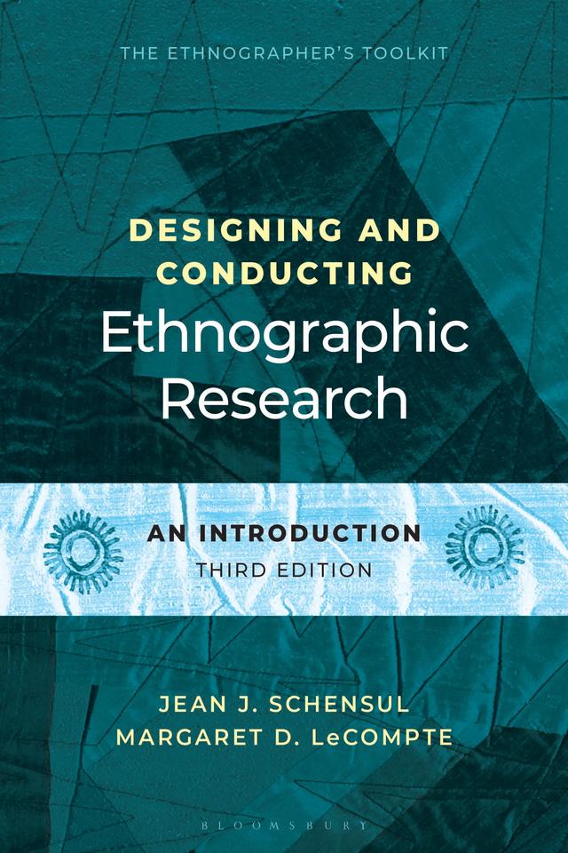 Designing and Conducting Ethnographic Research by Jean J. Schensul, Margaret D. LeCompte