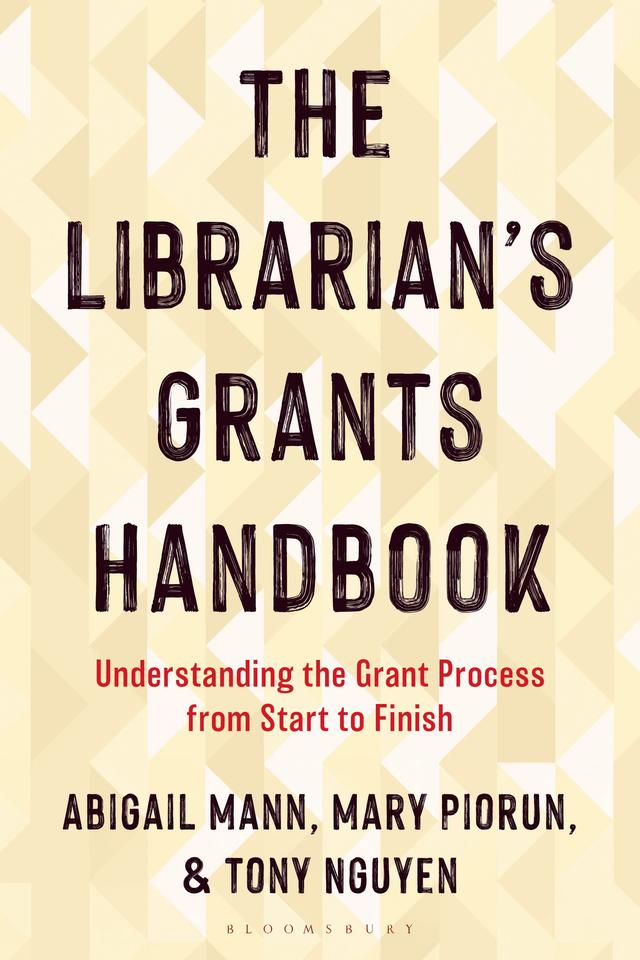 The Librarian's Grants Handbook by Abigail Mann, Mary Piorun, Tony Nguyen