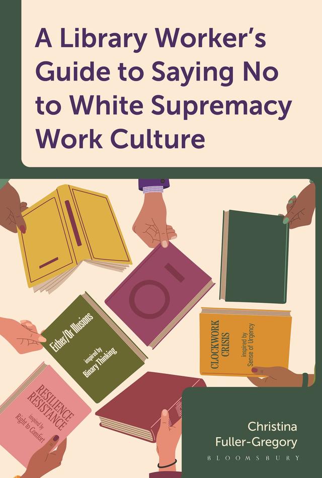 A Library Worker's Guide to Saying No to White Supremacy Work Culture by 