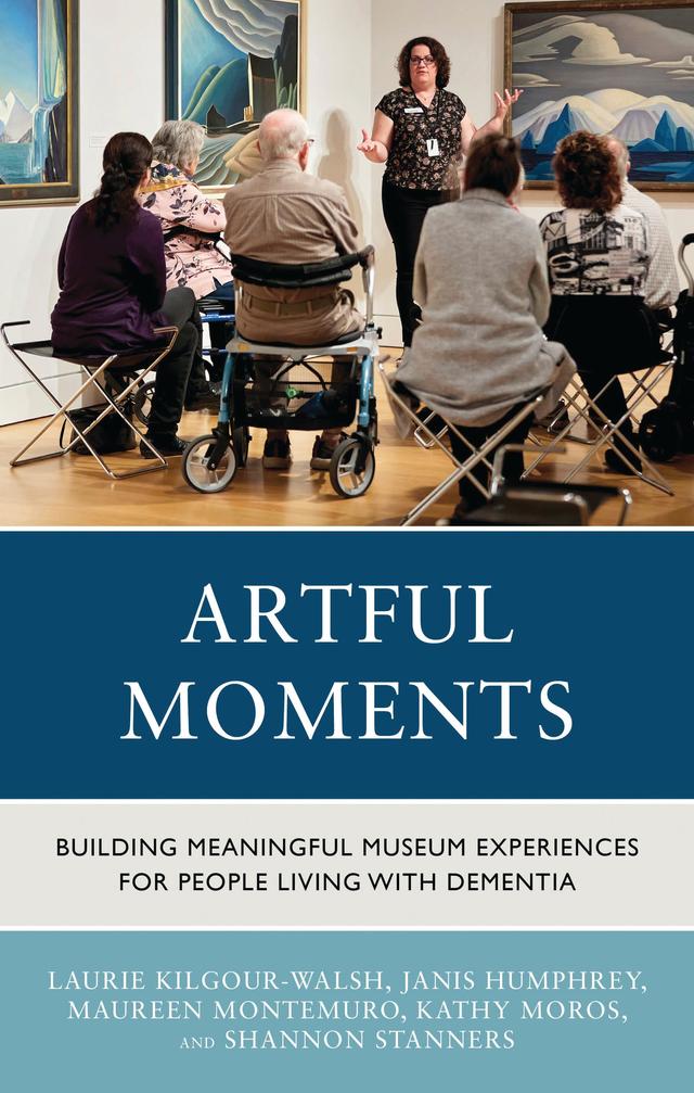 Artful Moments by Janis Humphrey, Kathy Moros, Laurie Kilgour-Walsh, Maureen Montemuro, Shannon Stanners
