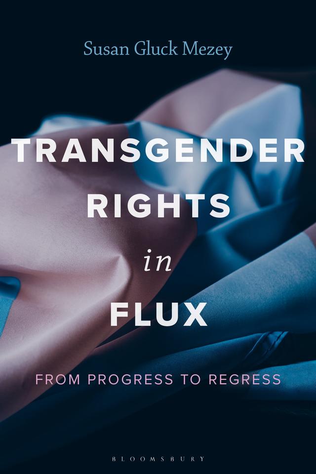 Transgender Rights in Flux by Susan  Gluck Mezey