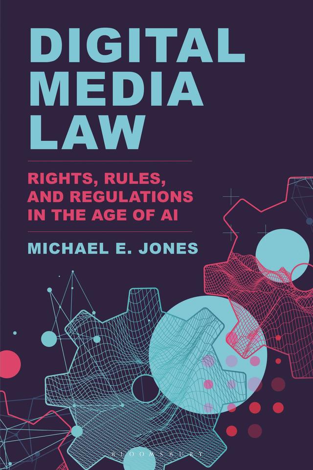 Digital Media Law by Michael E. Jones