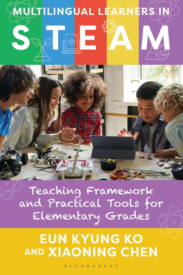Multilingual Learners in STEAM by Eun Kyung Ko, Xiaoning Chen