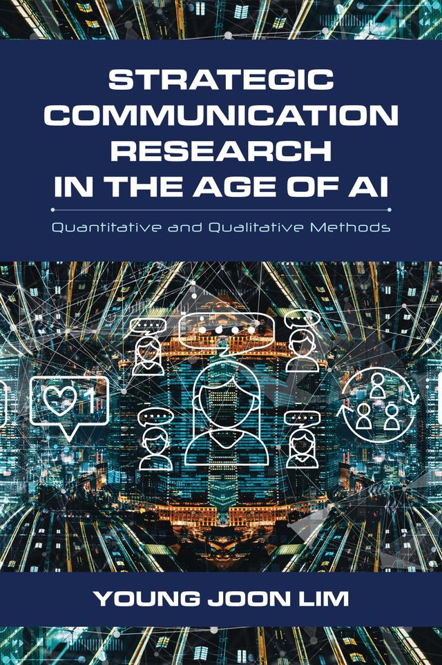 Strategic Communication Research in the Age of AI by Young Joon Lim