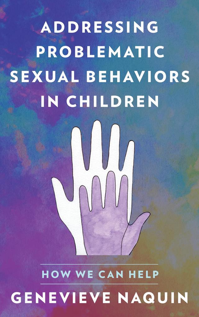 Addressing Problematic Sexual Behaviors in Children by Genevieve Naquin