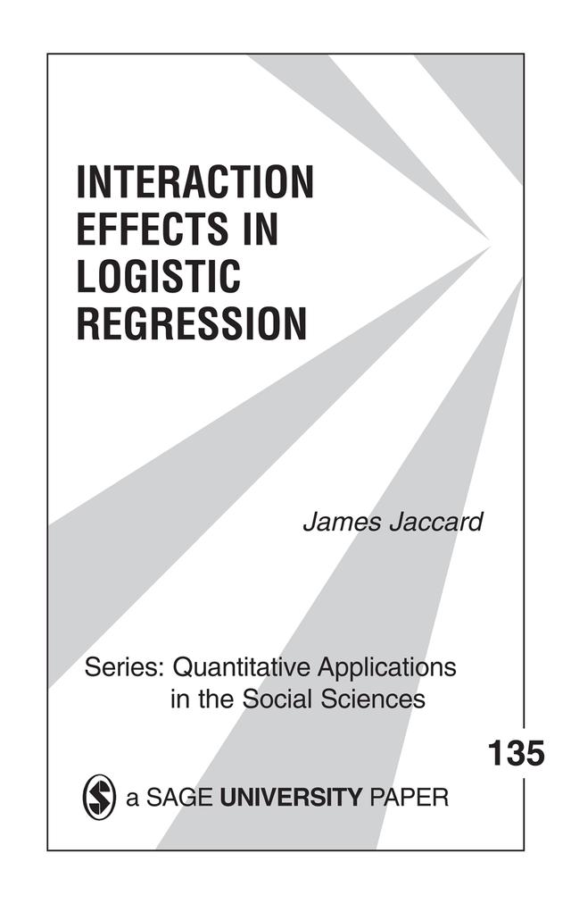 Interaction Effects in Logistic Regression by James Jaccard