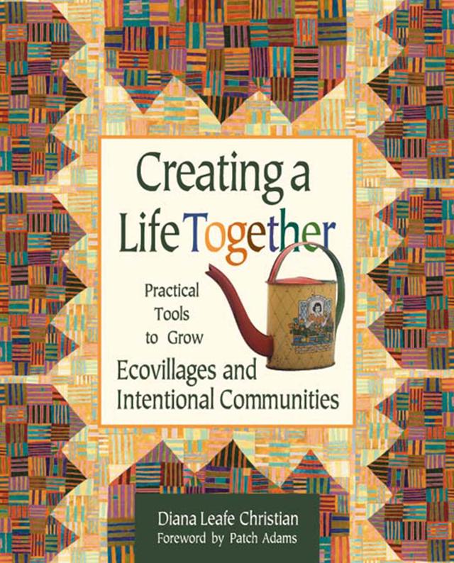 Creating a Life Together by Diana Leafe Christian, Patch Adams