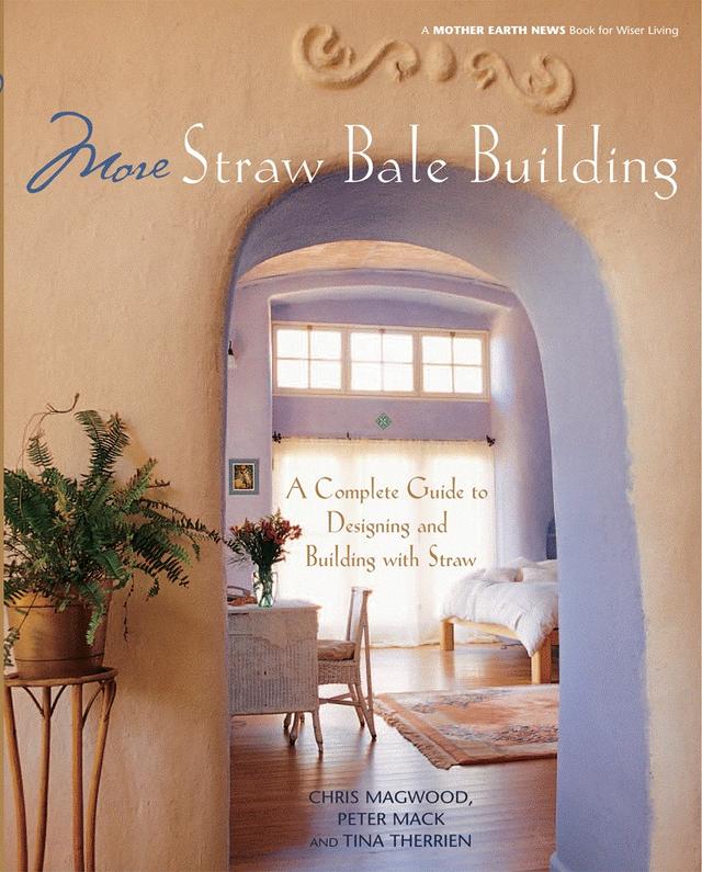 More Straw Bale Building by Chris Magwood, Peter Mack