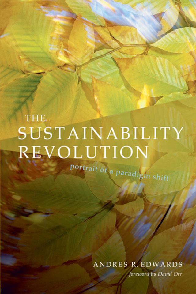 The Sustainability Revolution by Andres R. Edwards, David W. Orr