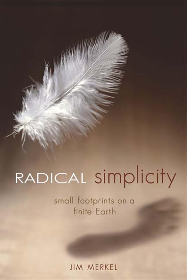Radical Simplicity by Jim Merkel, Vicki Robin