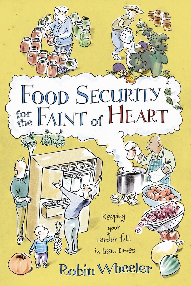 Food Security for the Faint of Heart by Robin Wheeler