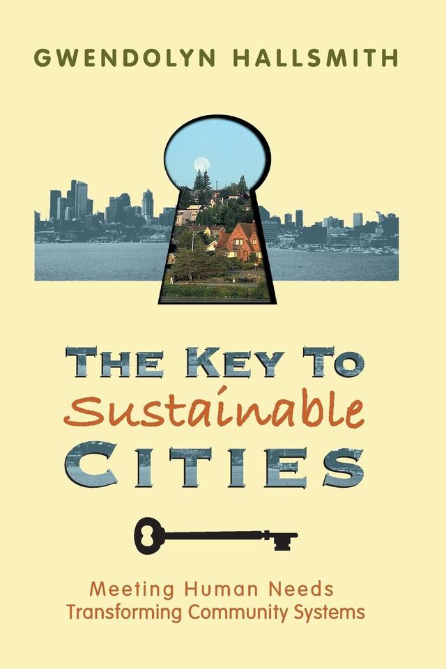 The Key to Sustainable Cities by Gwendolyn Hallsmith