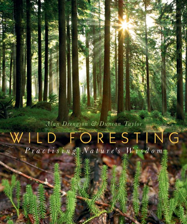 Wild Foresting by Alan Drengson, Duncan Taylor