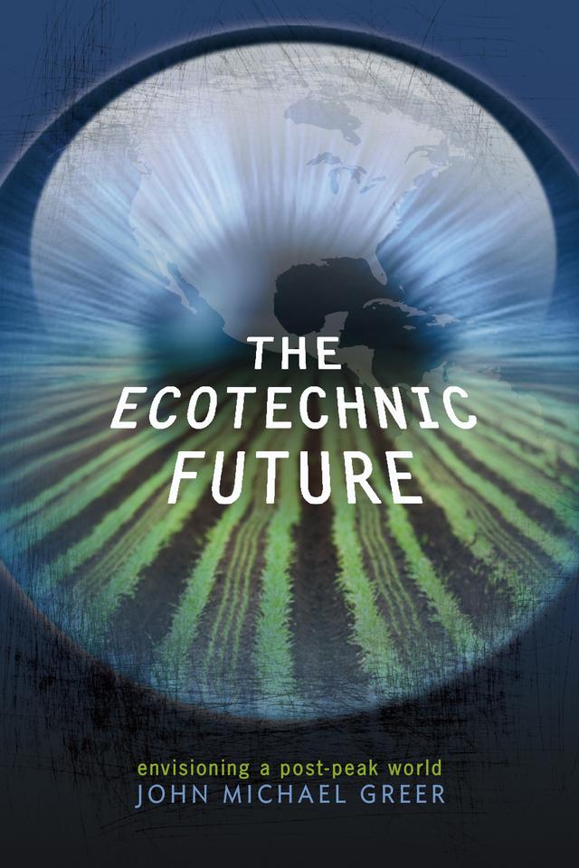 The Ecotechnic Future by John Michael Greer