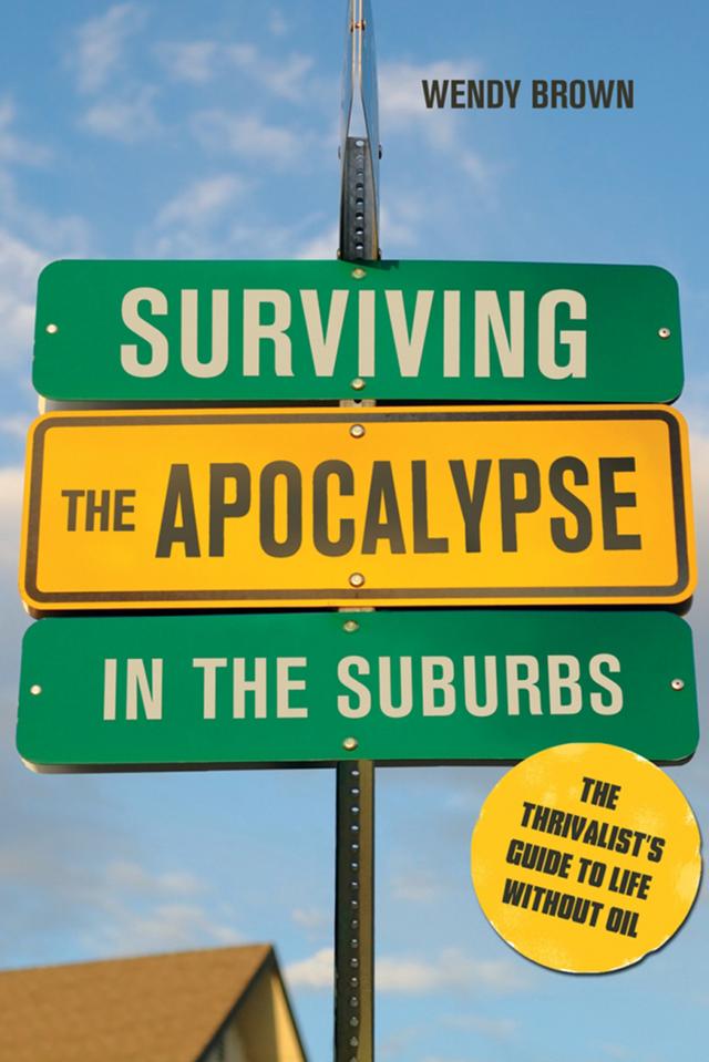 Surviving the Apocalypse in the Suburbs by Wendy Brown