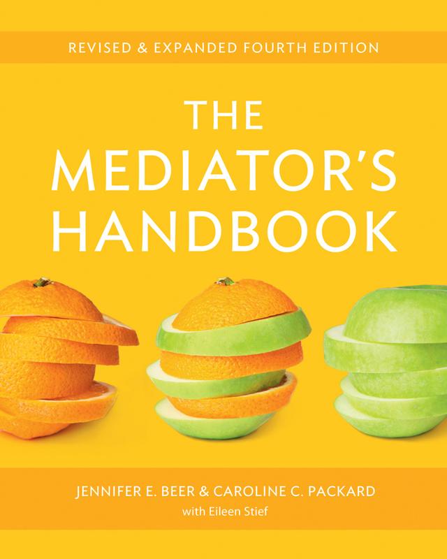 The Mediator's Handbook by Jennifer E. Beer, Caroline C. Packard, Eileen Stief