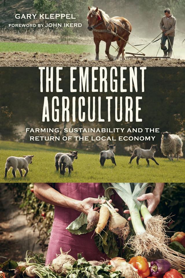 The Emergent Agriculture by Gary S. Kleppel
