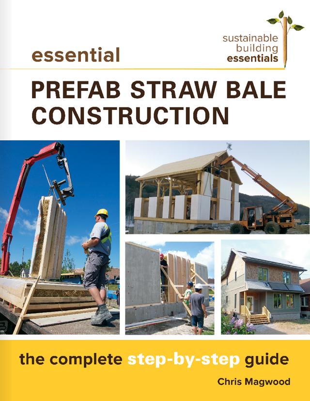 Essential Prefab Straw Bale Construction by Chris Magwood