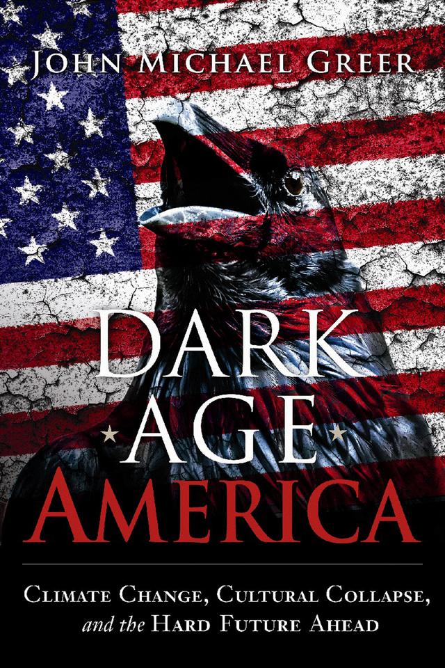 Dark Age America by John Michael Greer